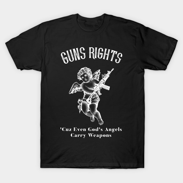 Gun rights cuz even angels carry weapons T-Shirt by Geo Print Corporation